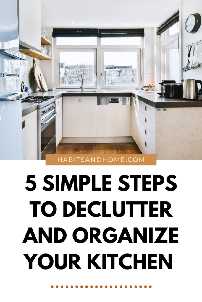 Declutter And Organize Your Kitchen Using This Five Step Method