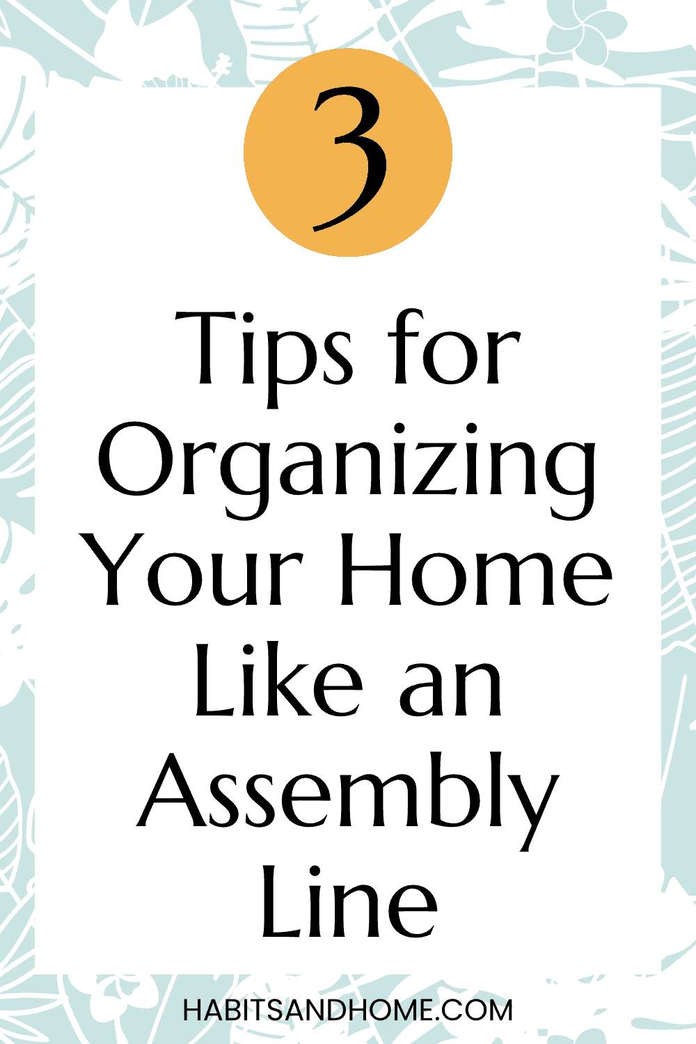 Organize and Systemize Your Home Like an Assembly Line