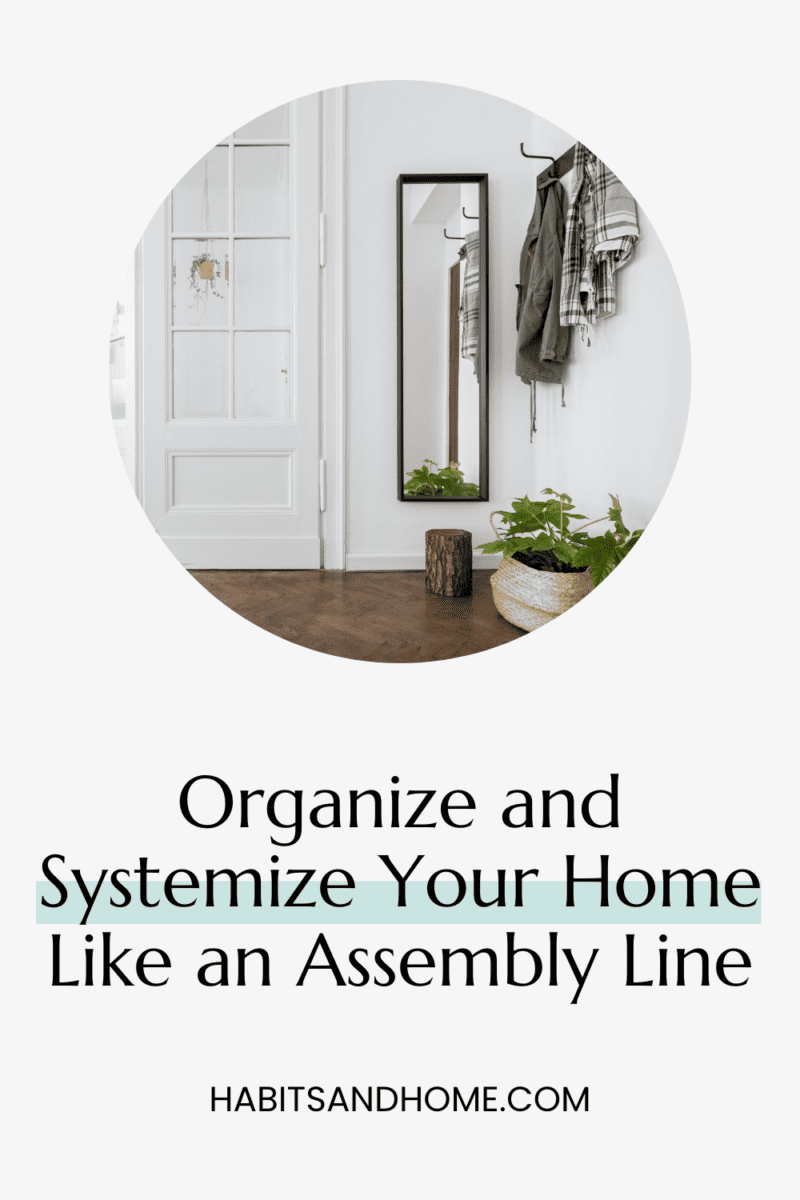 Organize and Systemize Your Home Like an Assembly Line
