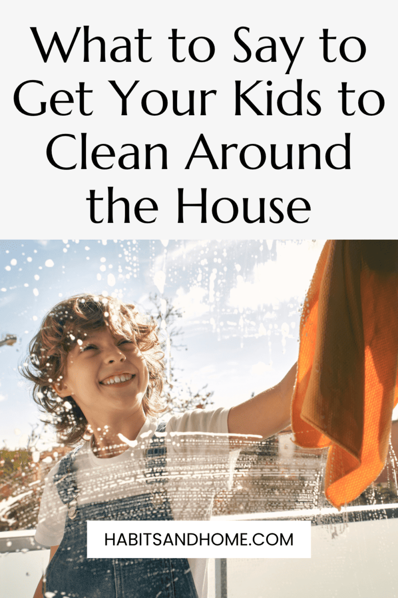 5 Simple Phrases to Get Kids to Clean Around the House