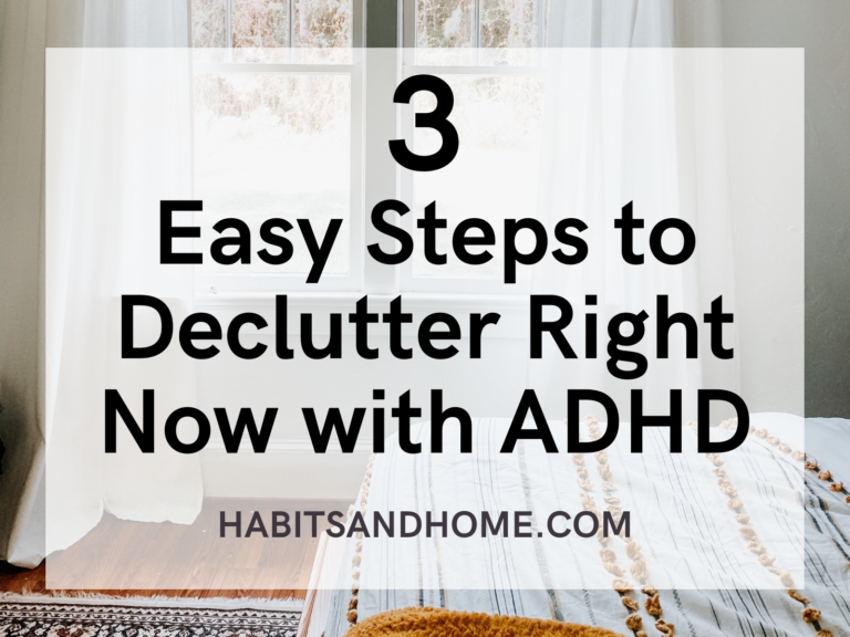 3 Easy Steps to Declutter Right Now with ADHD Strategies for Better Focus