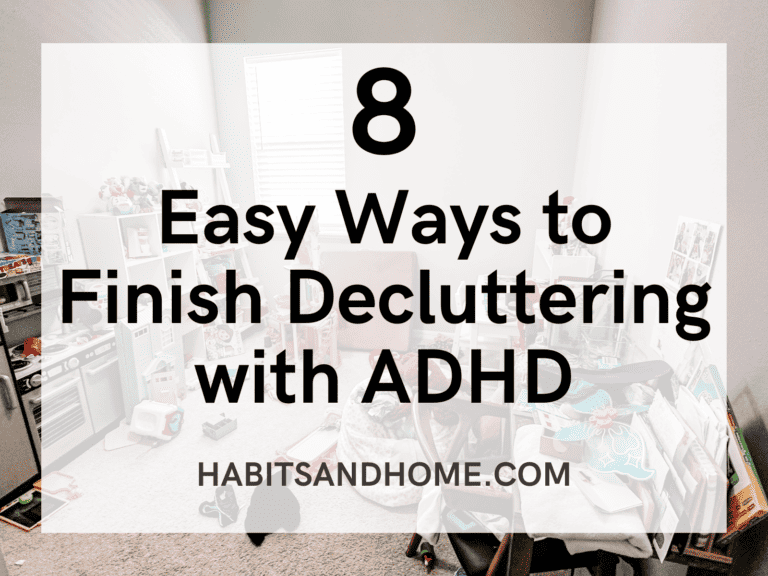 8 Easy Ways to Finish Decluttering with ADHD