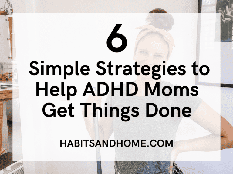 6 Simple Strategies to Help ADHD Moms Get Things Done